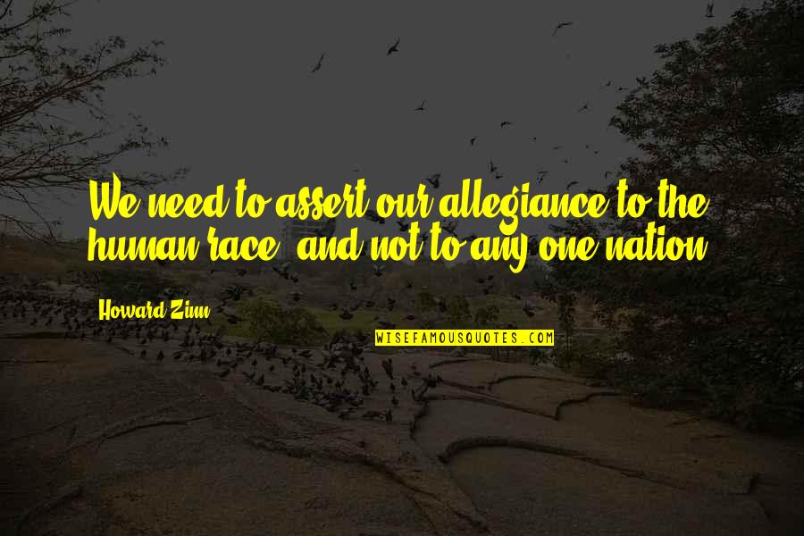 Henry Gordon Jago Quotes By Howard Zinn: We need to assert our allegiance to the