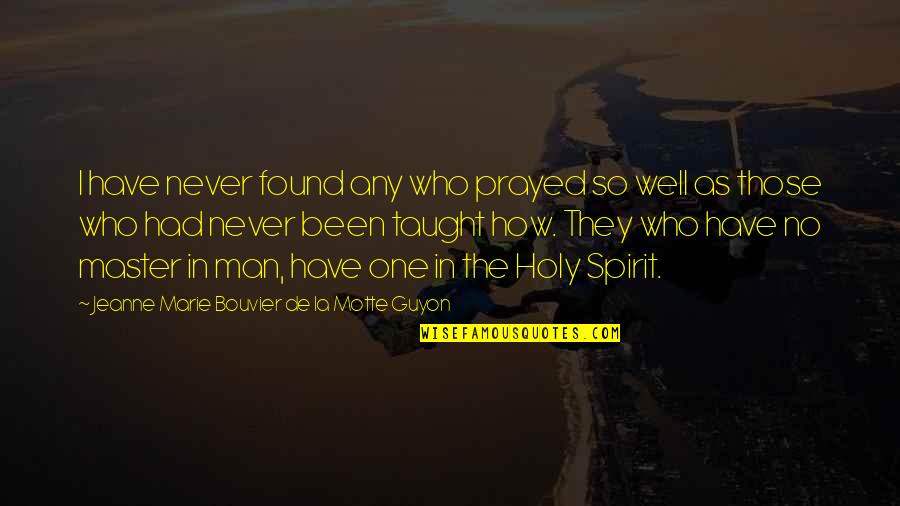 Henry Graham Greene Quotes By Jeanne Marie Bouvier De La Motte Guyon: I have never found any who prayed so