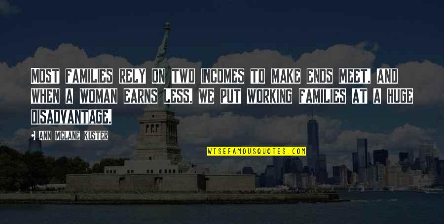 Henry Harrison Quotes By Ann McLane Kuster: Most families rely on two incomes to make Henry Harrison Quotes By Ann McLane Kuster: Most families rely on two incomes to make