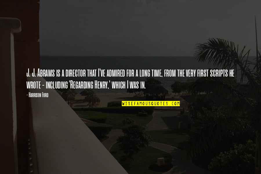 Henry Harrison Quotes By Harrison Ford: J. J. Abrams is a director that I've Henry Harrison Quotes By Harrison Ford: J. J. Abrams is a director that I've