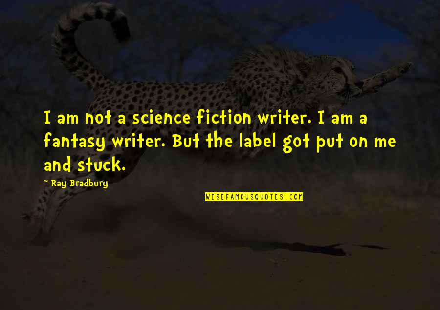 Henry Harrison Quotes By Ray Bradbury: I am not a science fiction writer. I Henry Harrison Quotes By Ray Bradbury: I am not a science fiction writer. I