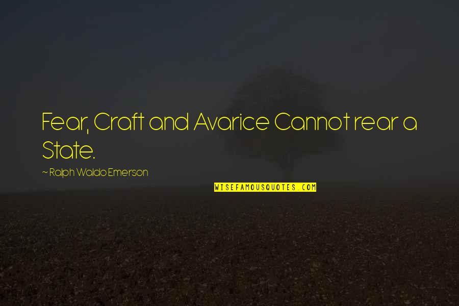 Henry Hudson Quotes By Ralph Waldo Emerson: Fear, Craft and Avarice Cannot rear a State. Henry Hudson Quotes By Ralph Waldo Emerson: Fear, Craft and Avarice Cannot rear a State.