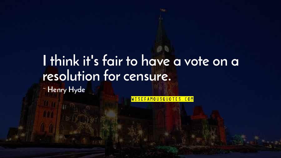 Henry Hyde Quotes By Henry Hyde: I think it's fair to have a vote