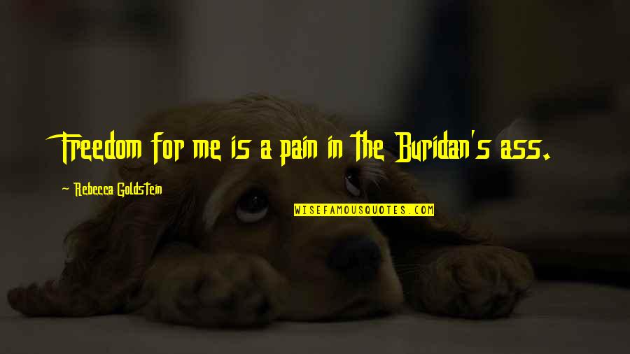 Henry J Tillman Quotes By Rebecca Goldstein: Freedom for me is a pain in the Henry J Tillman Quotes By Rebecca Goldstein: Freedom for me is a pain in the