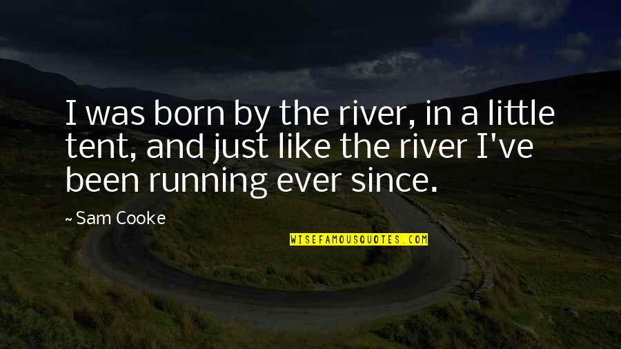 Henry Joy Mccracken Quotes By Sam Cooke: I was born by the river, in a Henry Joy Mccracken Quotes By Sam Cooke: I was born by the river, in a
