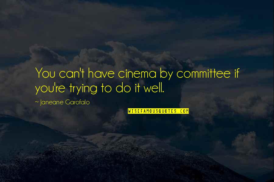 Henry Knox Quotes By Janeane Garofalo: You can't have cinema by committee if you're Henry Knox Quotes By Janeane Garofalo: You can't have cinema by committee if you're