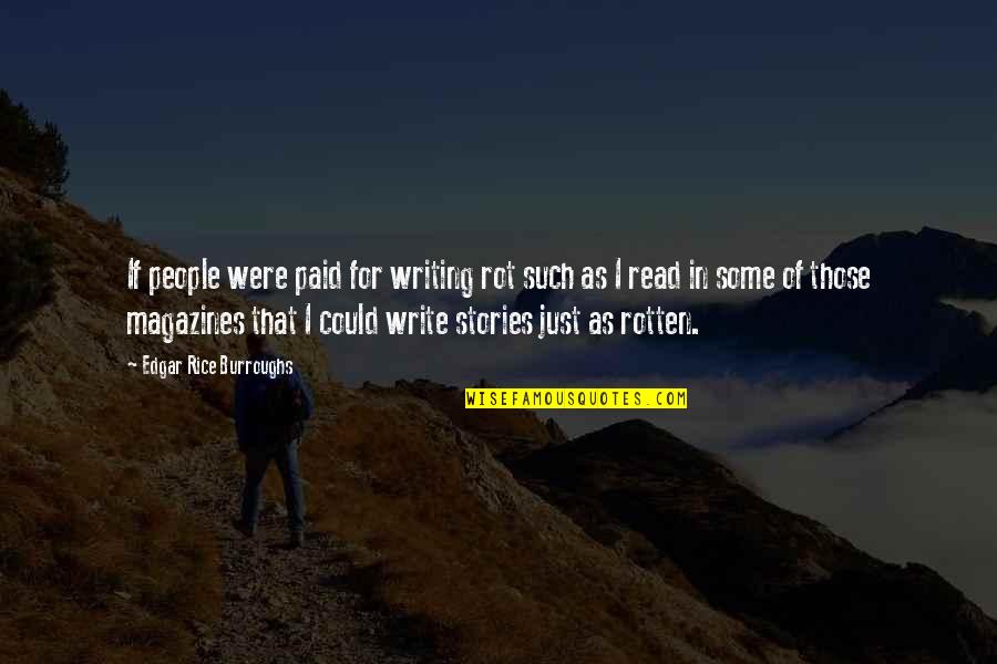 Henry Lee Lucas Quotes By Edgar Rice Burroughs: If people were paid for writing rot such