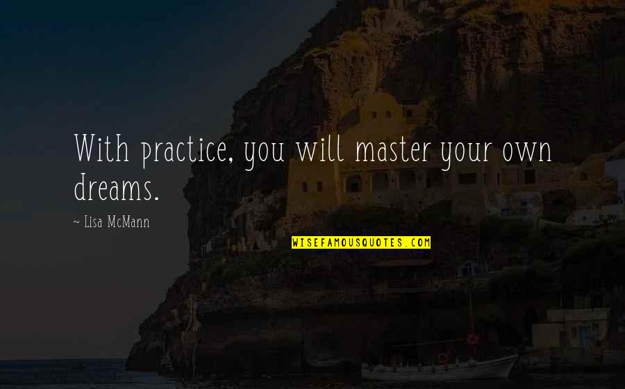 Henry Letang Quotes By Lisa McMann: With practice, you will master your own dreams. Henry Letang Quotes By Lisa McMann: With practice, you will master your own dreams.