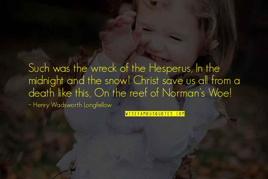 Henry Longfellow Quotes By Henry Wadsworth Longfellow: Such was the wreck of the Hesperus, In Henry Longfellow Quotes By Henry Wadsworth Longfellow: Such was the wreck of the Hesperus, In