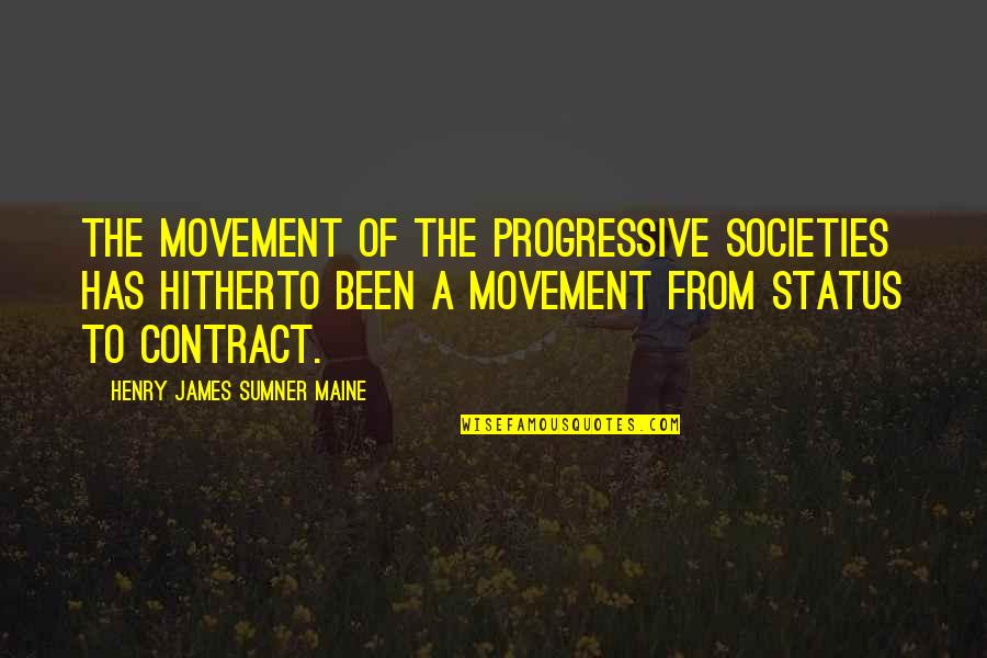 Henry Maine Quotes By Henry James Sumner Maine: The movement of the progressive societies has hitherto
