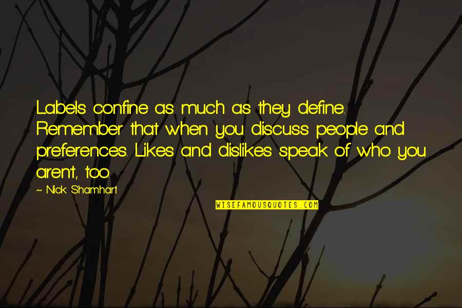 Henry O Tanner Quotes By Nick Shamhart: Labels confine as much as they define. Remember