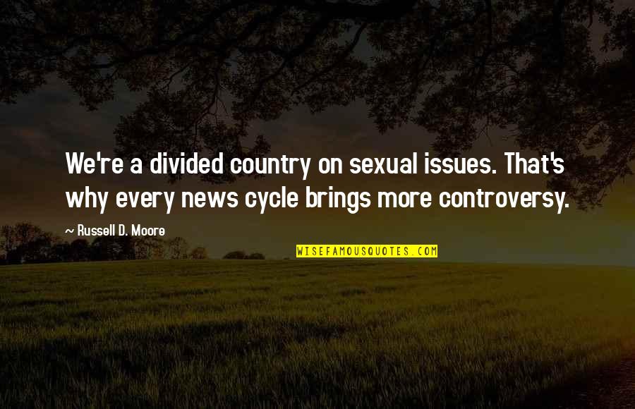 Henry Oldenburg Quotes By Russell D. Moore: We're a divided country on sexual issues. That's