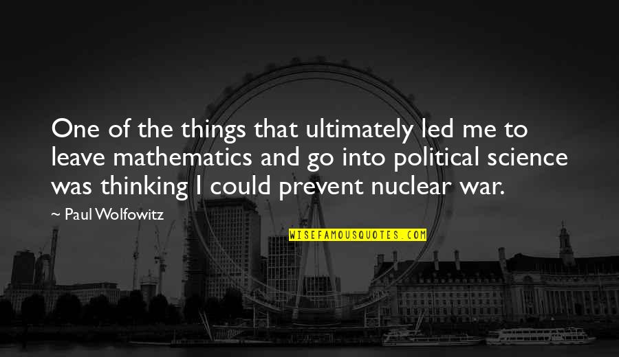 Henry Olonga Quotes By Paul Wolfowitz: One of the things that ultimately led me Henry Olonga Quotes By Paul Wolfowitz: One of the things that ultimately led me