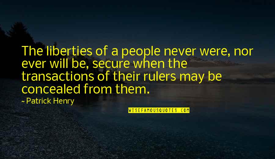 Henry Patrick Quotes By Patrick Henry: The liberties of a people never were, nor