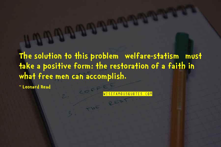 Henry Pratt Famous Quotes By Leonard Read: The solution to this problem [welfare-statism] must take