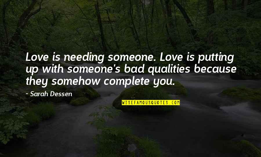 Henry Rollins Black Sabbath Quotes By Sarah Dessen: Love is needing someone. Love is putting up Henry Rollins Black Sabbath Quotes By Sarah Dessen: Love is needing someone. Love is putting up