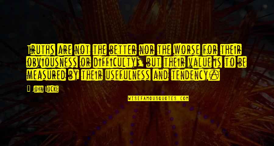 Henry Rollins Stage Quote Quotes By John Locke: Truths are not the better nor the worse Henry Rollins Stage Quote Quotes By John Locke: Truths are not the better nor the worse
