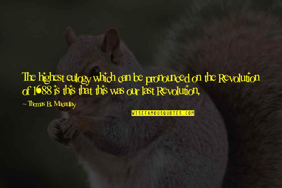 Henry Ros Winter Spring Quotes By Thomas B. Macaulay: The highest eulogy which can be pronounced on Henry Ros Winter Spring Quotes By Thomas B. Macaulay: The highest eulogy which can be pronounced on