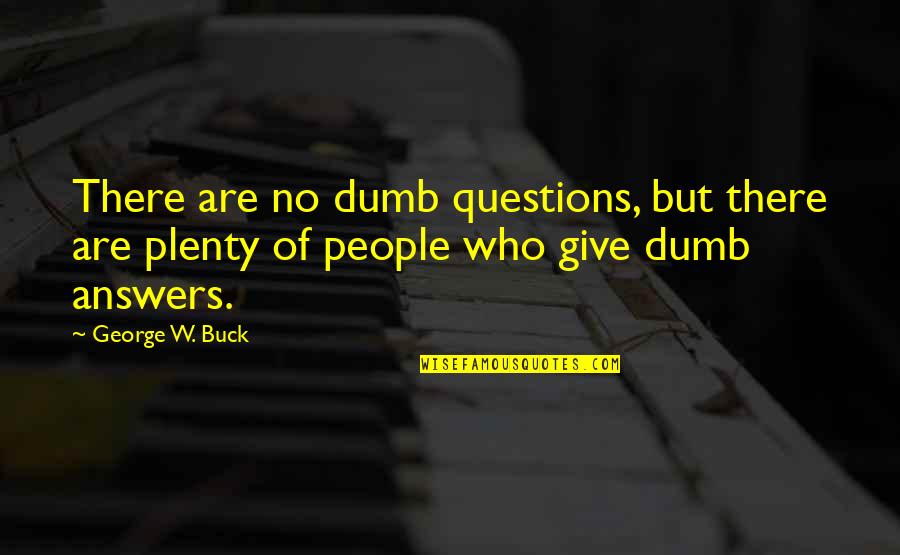 Henry Ruggs Quotes By George W. Buck: There are no dumb questions, but there are