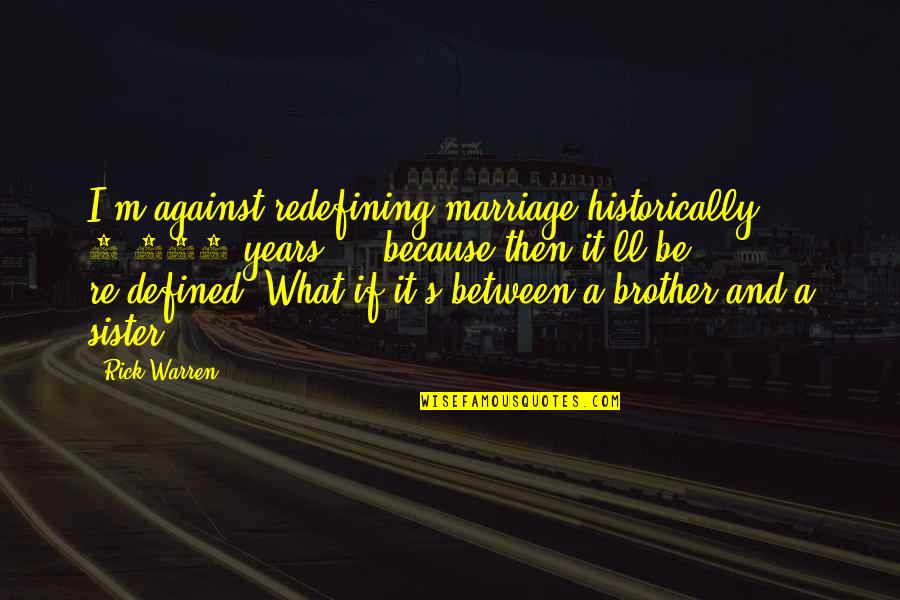 Henry Rutgers Quotes By Rick Warren: I'm against redefining marriage historically 5,000 years ... Henry Rutgers Quotes By Rick Warren: I'm against redefining marriage historically 5,000 years ...