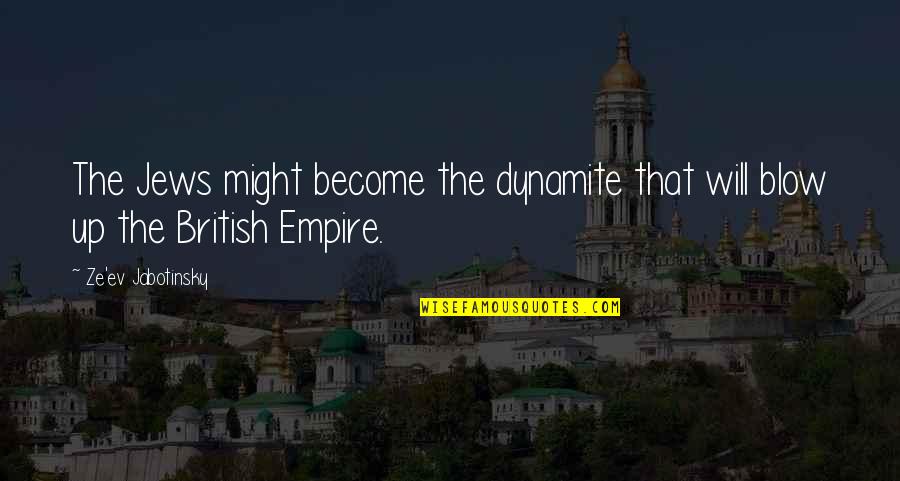 Henry Stanley Haskins Quotes By Ze'ev Jabotinsky: The Jews might become the dynamite that will Henry Stanley Haskins Quotes By Ze'ev Jabotinsky: The Jews might become the dynamite that will