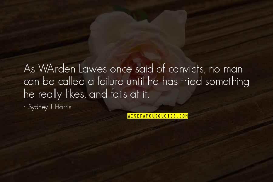 Henry Steel Olcott Quotes By Sydney J. Harris: As WArden Lawes once said of convicts, no