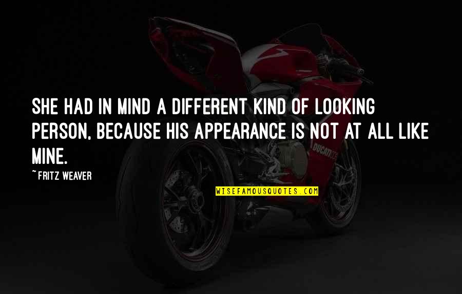 Henry Sturges Quotes By Fritz Weaver: She had in mind a different kind of Henry Sturges Quotes By Fritz Weaver: She had in mind a different kind of