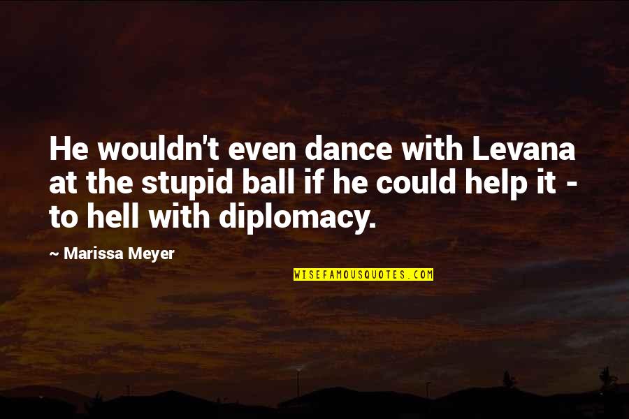 Henry Townshend Quotes By Marissa Meyer: He wouldn't even dance with Levana at the