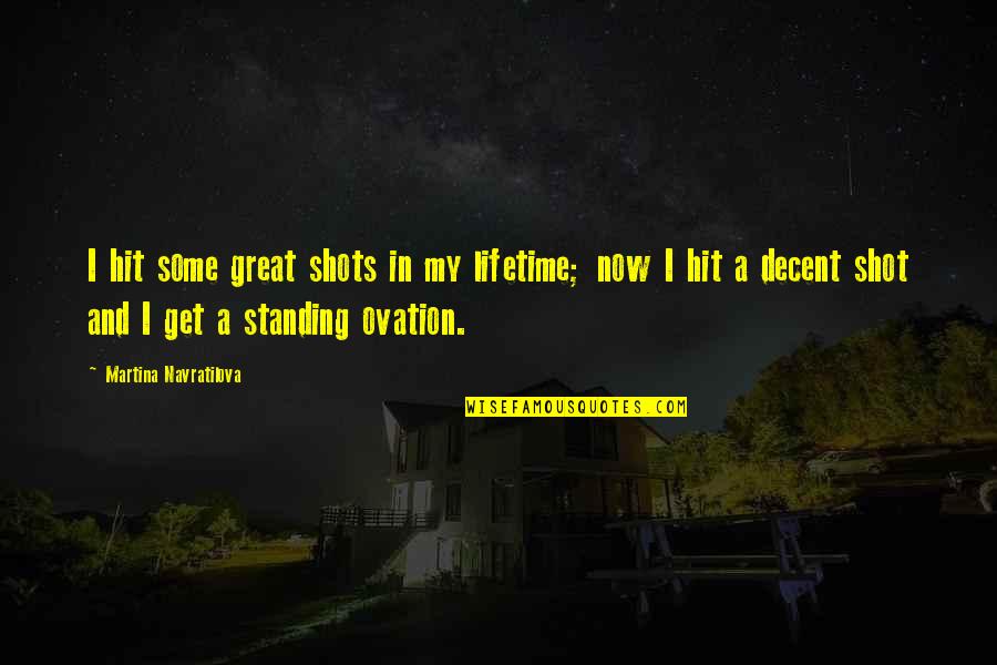 Henry V Battle Of Agincourt Quotes By Martina Navratilova: I hit some great shots in my lifetime; Henry V Battle Of Agincourt Quotes By Martina Navratilova: I hit some great shots in my lifetime;