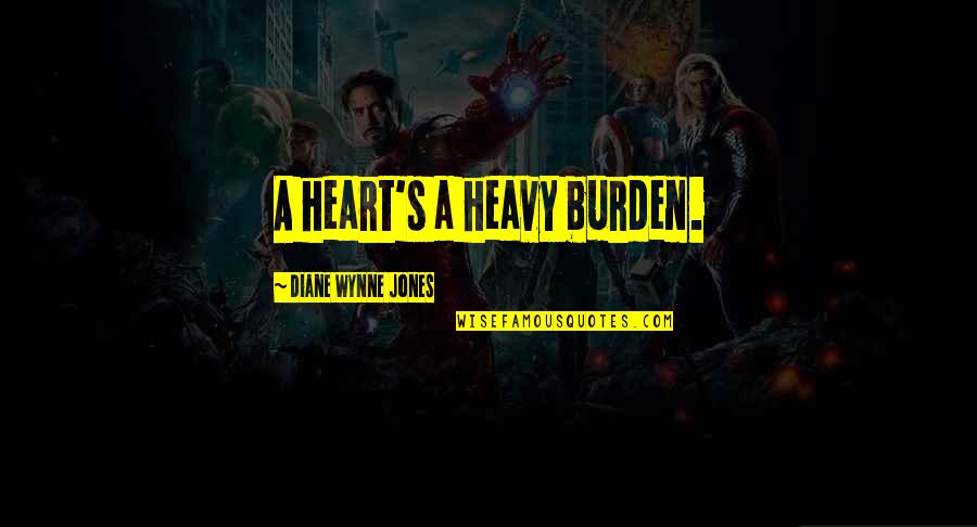 Henry V Chorus Quotes By Diane Wynne Jones: A heart's a heavy burden.