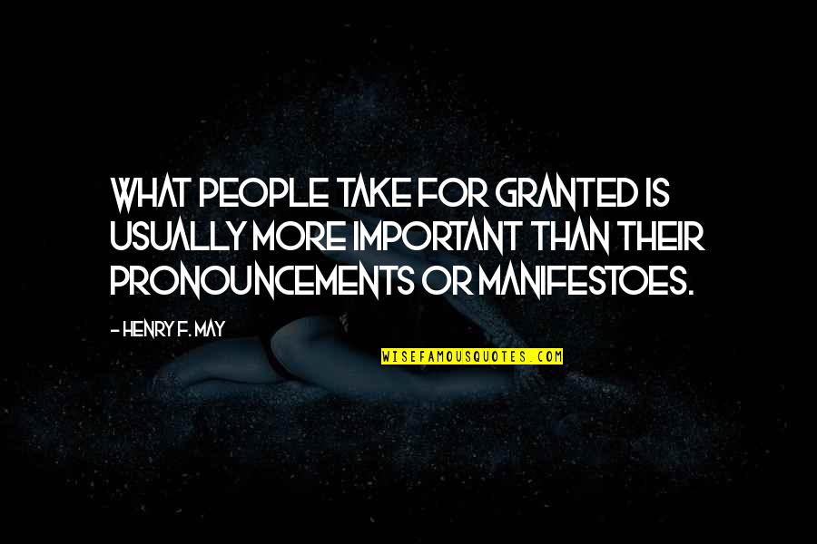 Henry V Important Quotes By Henry F. May: What people take for granted is usually more Henry V Important Quotes By Henry F. May: What people take for granted is usually more