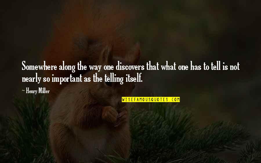 Henry V Important Quotes By Henry Miller: Somewhere along the way one discovers that what Henry V Important Quotes By Henry Miller: Somewhere along the way one discovers that what