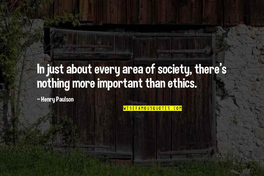 Henry V Important Quotes By Henry Paulson: In just about every area of society, there's