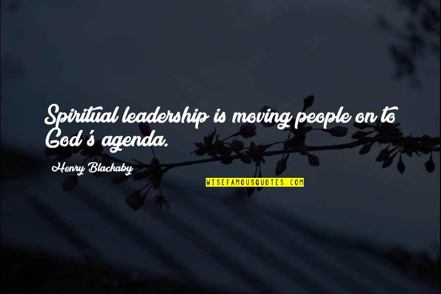 Henry V Leadership Quotes By Henry Blackaby: Spiritual leadership is moving people on to God's