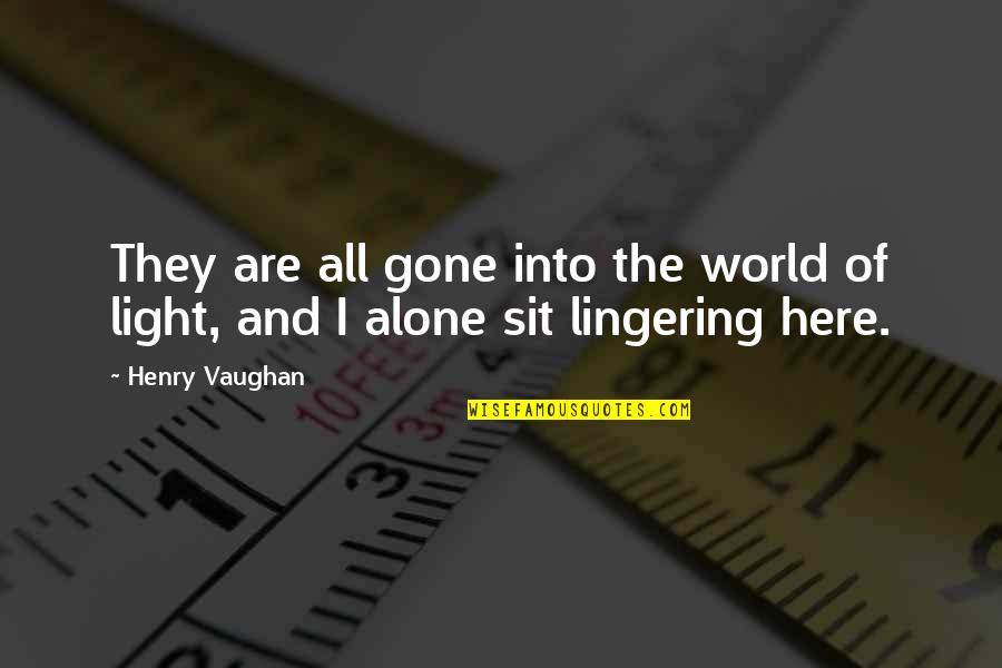 Henry Vaughan Quotes By Henry Vaughan: They are all gone into the world of