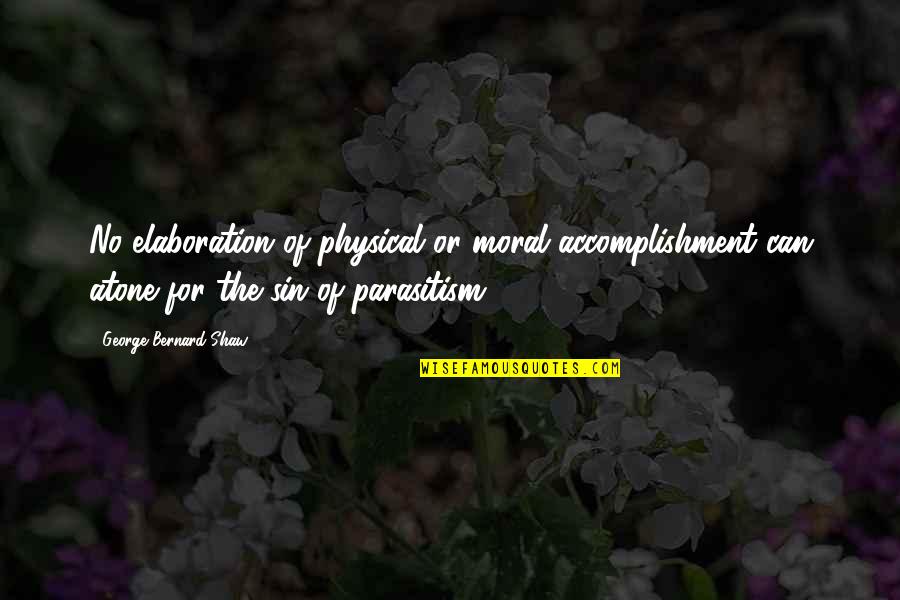 Henry Wadsworth Longfellow Success Quotes By George Bernard Shaw: No elaboration of physical or moral accomplishment can