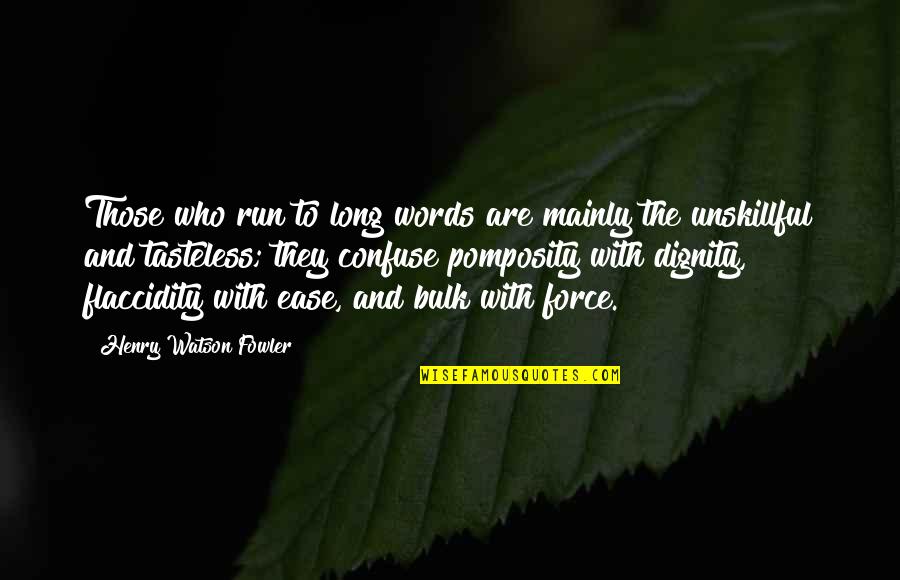 Henry Watson Fowler Quotes By Henry Watson Fowler: Those who run to long words are mainly