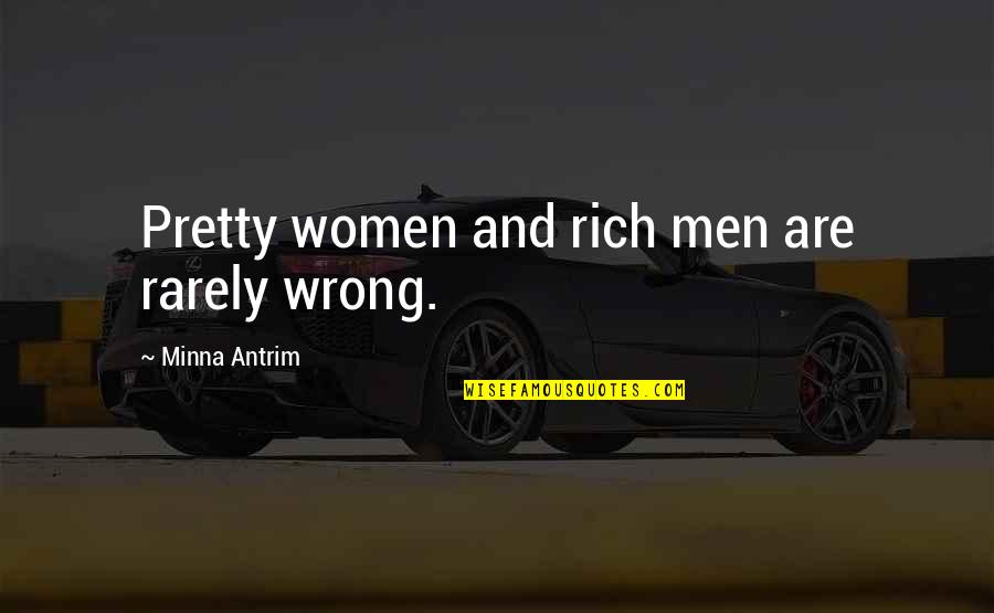 Henry Winkler Fonzie Quotes By Minna Antrim: Pretty women and rich men are rarely wrong. Henry Winkler Fonzie Quotes By Minna Antrim: Pretty women and rich men are rarely wrong.