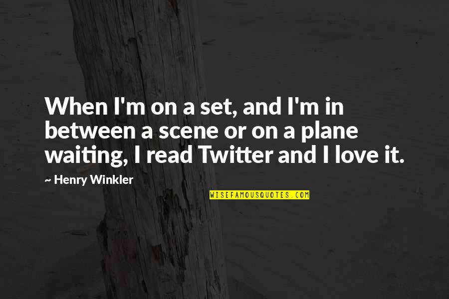 Henry Winkler Quotes By Henry Winkler: When I'm on a set, and I'm in