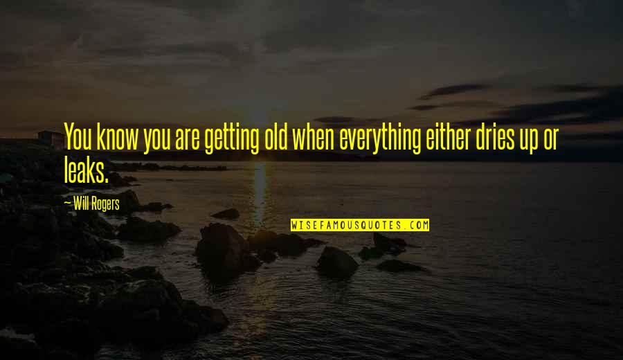 Henryka Limited Quotes By Will Rogers: You know you are getting old when everything