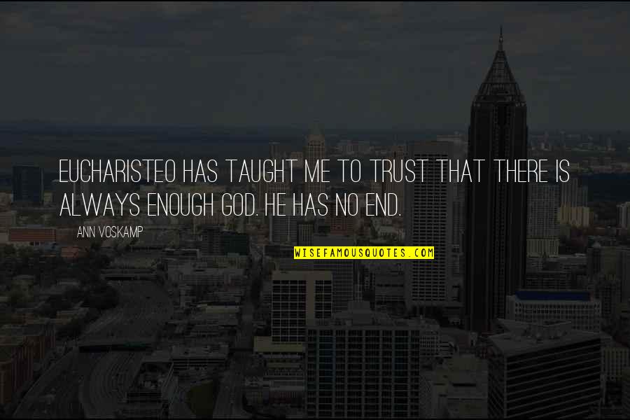 Henryka Maciorkowska Quotes By Ann Voskamp: Eucharisteo has taught me to trust that there