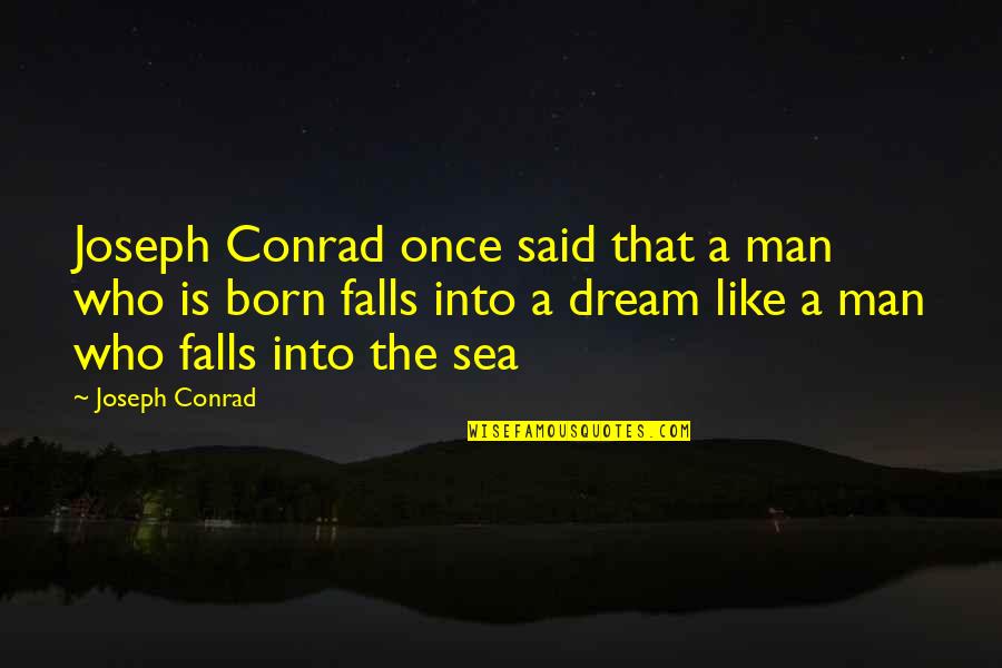 Henrysons Quotes By Joseph Conrad: Joseph Conrad once said that a man who