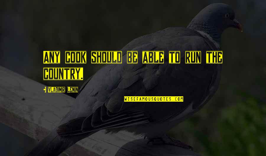 Henschke Henrys Seven Quotes By Vladimir Lenin: Any cook should be able to run the Henschke Henrys Seven Quotes By Vladimir Lenin: Any cook should be able to run the