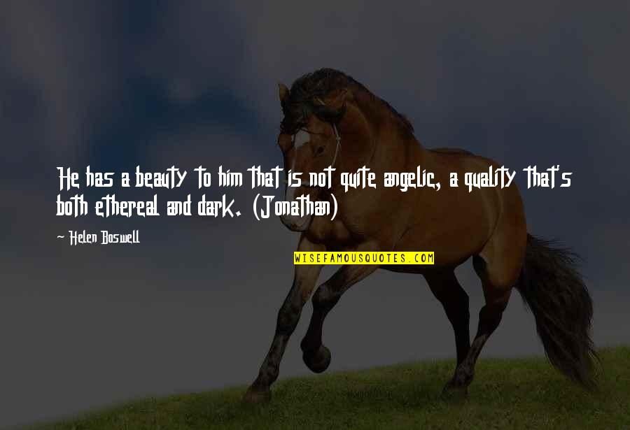 Henshawe Poldark Quotes By Helen Boswell: He has a beauty to him that is