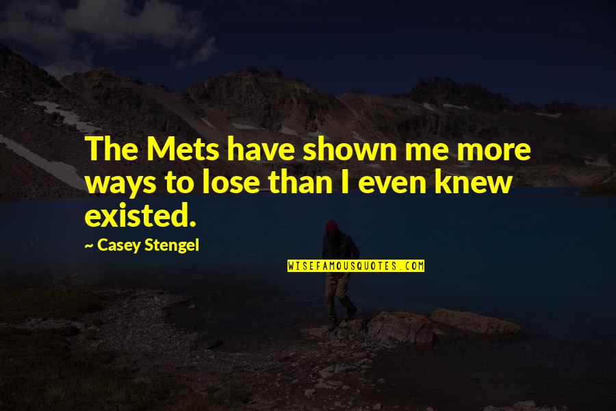 Hentkowski Heating Quotes By Casey Stengel: The Mets have shown me more ways to