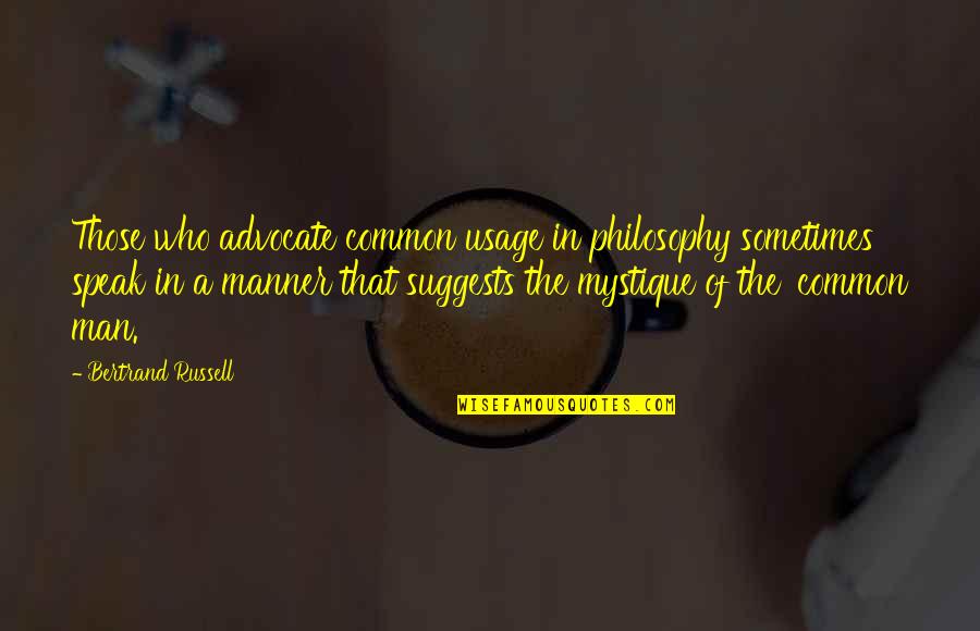 Henwood Padgett Quotes By Bertrand Russell: Those who advocate common usage in philosophy sometimes
