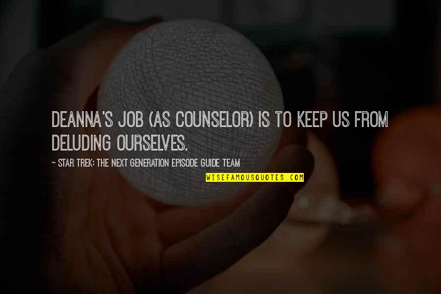 Heo Stock Quotes By Star Trek: The Next Generation Episode Guide Team: Deanna's job (as counselor) is to keep us Heo Stock Quotes By Star Trek: The Next Generation Episode Guide Team: Deanna's job (as counselor) is to keep us