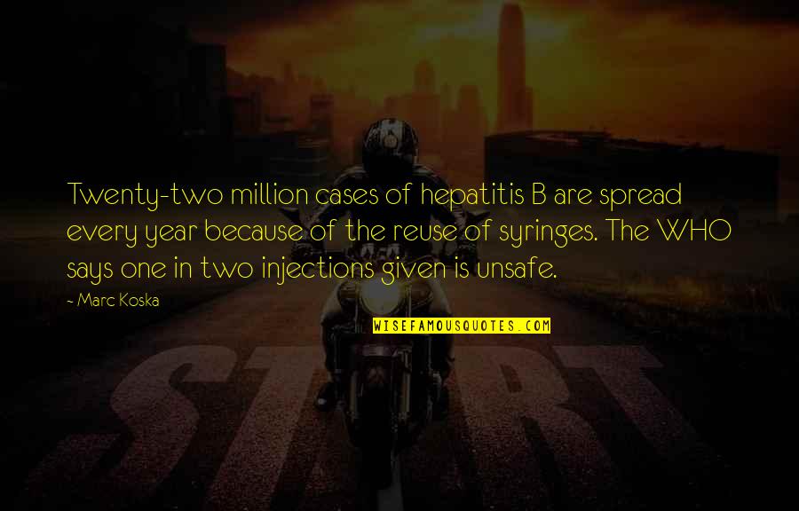 Hepatitis C Quotes By Marc Koska: Twenty-two million cases of hepatitis B are spread