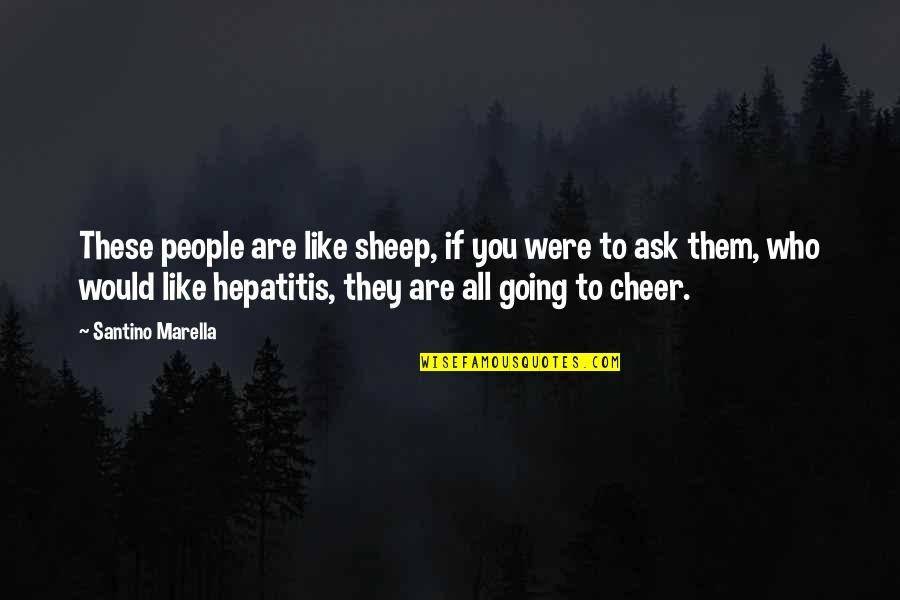 Hepatitis Quotes By Santino Marella: These people are like sheep, if you were