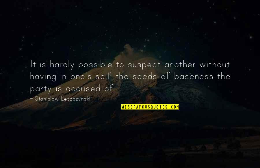 Hephaestus Greek Quotes By Stanislaw Leszczynski: It is hardly possible to suspect another without